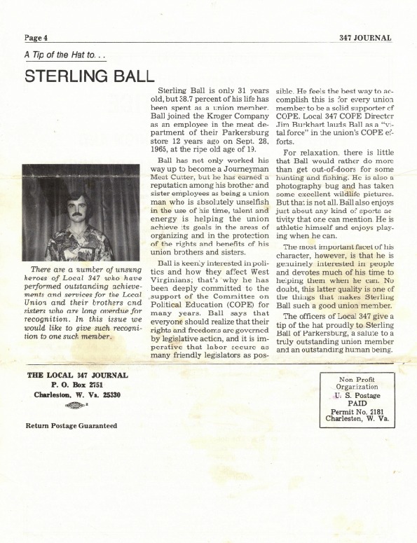 ["Sterling Ball (b. January 9, 1947, Parkersburg, WV) is a retired UFCW Local 347 president, labor organizer, songwriter and poet, a former Kroger worker, and veteran. In this interview he discusses the history of Local 347 (which has since merged with Local 400), his songs and poems, his experience in collective bargaining, labor actions, and strikes across West Virginia and Ohio, the future of the labor movement, and more. Ball is a lifelong resident of Parkersburg, WV.This interview is part of a collection of interviews with UFCW member Kroger workers conducted remotely during the COVID-19 pandemic."]%